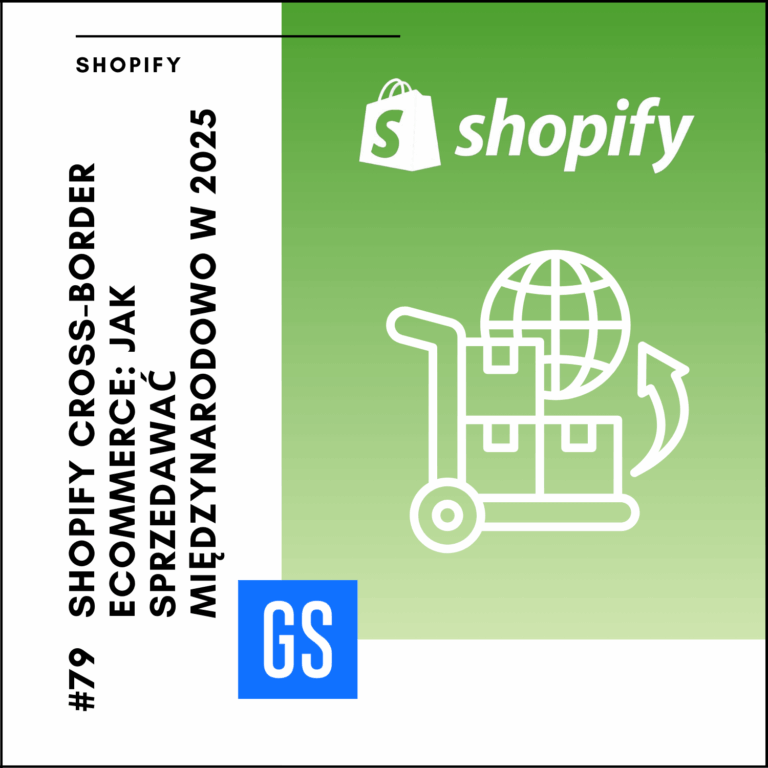 Shopify Cross-Border Ecommerce: Jak Sprzedawać Międzynarodowo w 2025